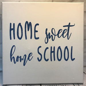 Home Sweet Homeschool sign 14in x 14in