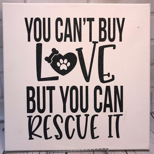 You Can't Buy Love, but You Can Rescue It, 14in x 14in