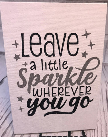 Leave A Little Sparkle Wherever You Go